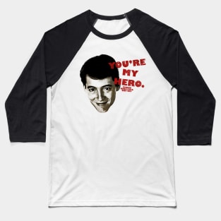 Ferris You're My Hero Baseball T-Shirt
